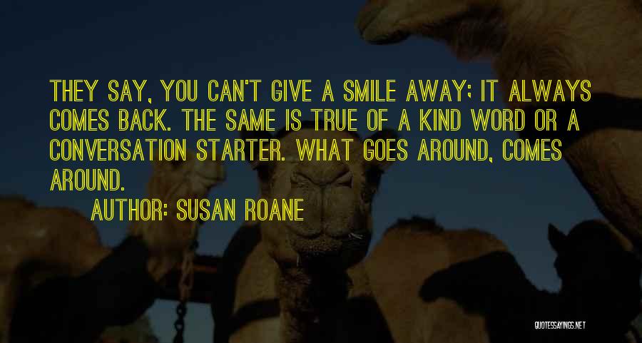 Goes Around Comes Around Quotes By Susan RoAne