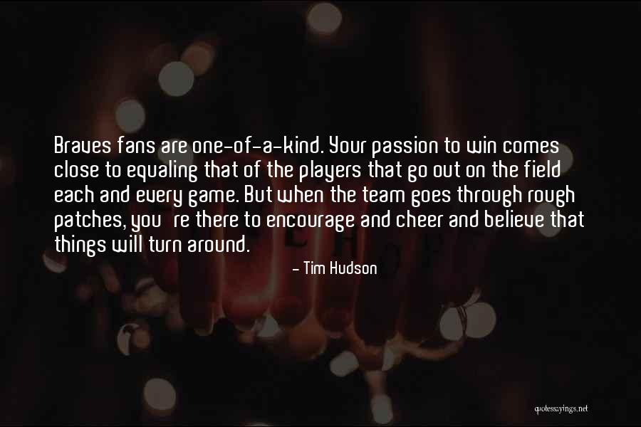Goes Around Comes Around Quotes By Tim Hudson Goes Around Comes Around Quotes By Tim Hudson