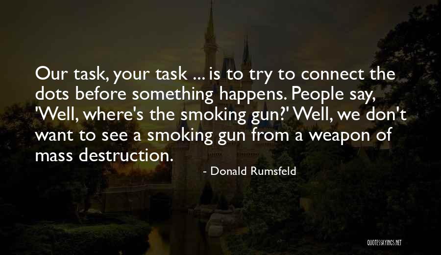 Goes Before Destruction Quotes By Donald Rumsfeld Goes Before Destruction Quotes By Donald Rumsfeld
