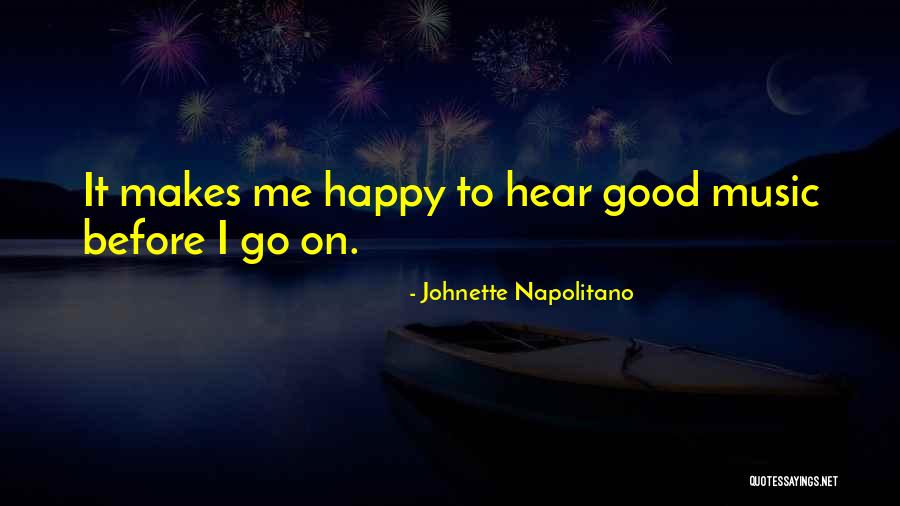 Goes Before Me Quotes By Johnette Napolitano Goes Before Me Quotes By Johnette Napolitano
