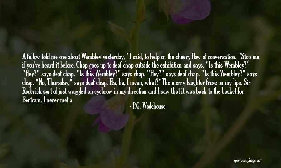 Goes Before Quotes By P.G. Wodehouse