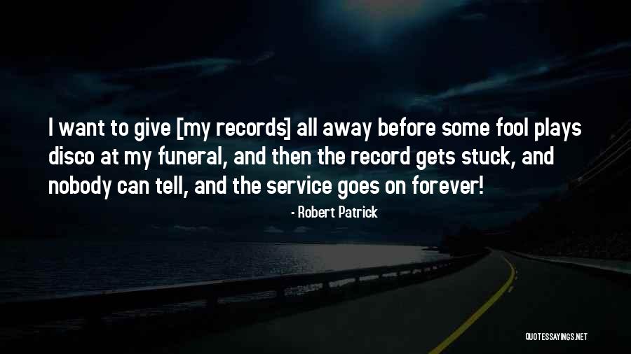 Goes Before Quotes By Robert Patrick