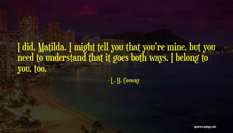 Goes Both Ways Quotes By L. H. Cosway