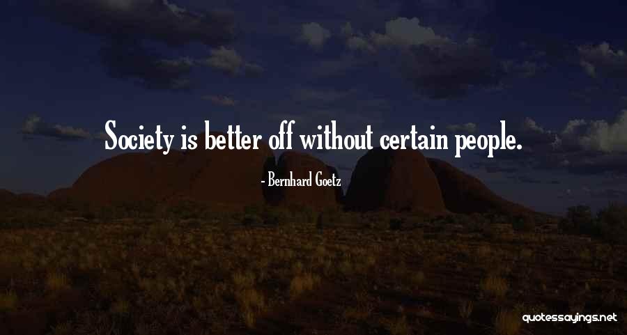Goetz Quotes By Bernhard Goetz