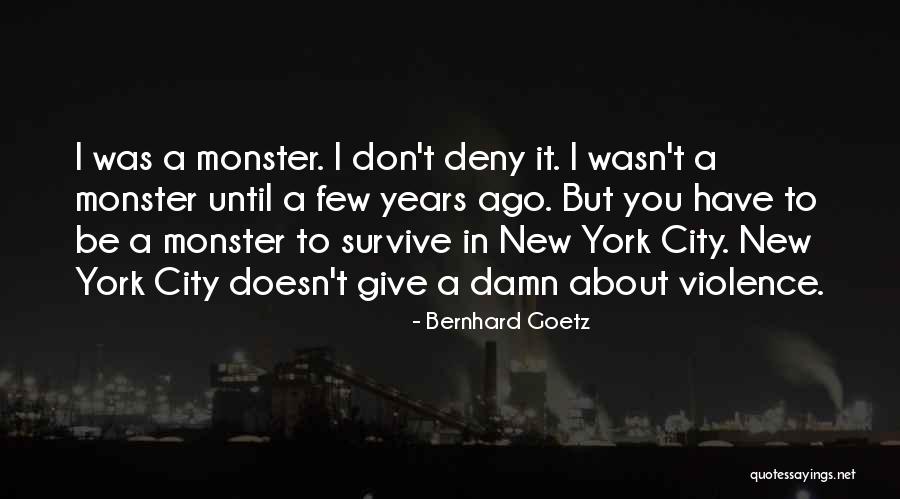 Goetz Quotes By Bernhard Goetz Goetz Quotes By Bernhard Goetz