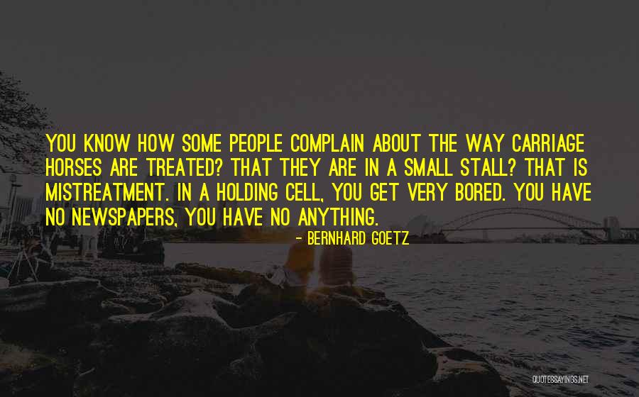 Goetz Quotes By Bernhard Goetz Goetz Quotes By Bernhard Goetz