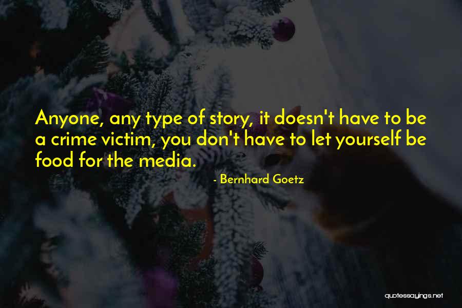 Goetz Quotes By Bernhard Goetz Goetz Quotes By Bernhard Goetz