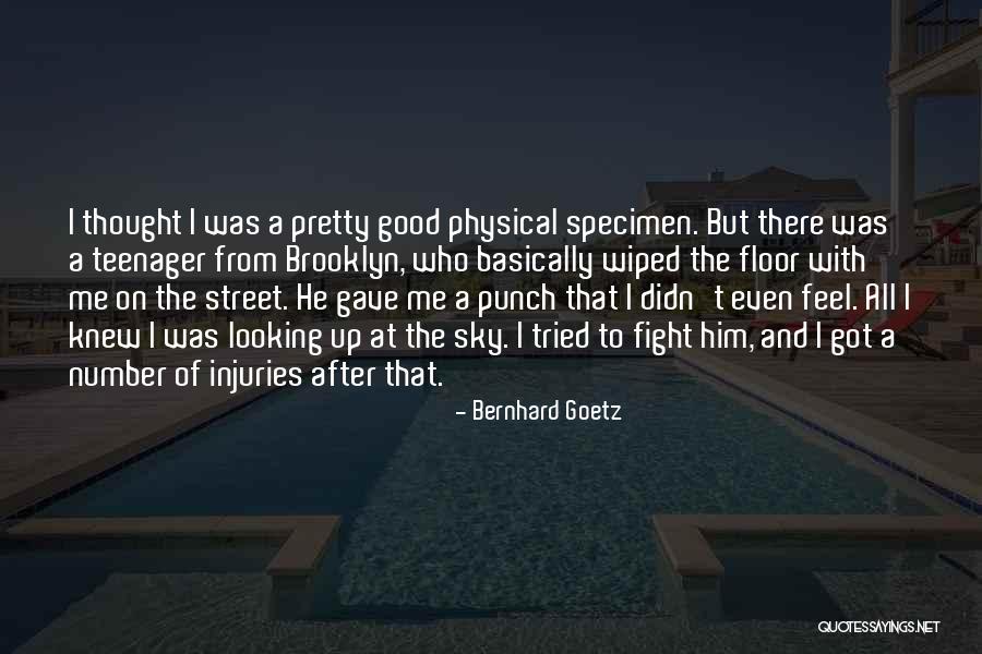 Goetz Quotes By Bernhard Goetz Goetz Quotes By Bernhard Goetz