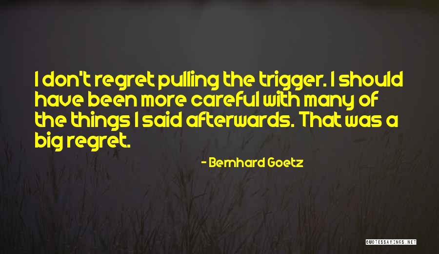 Goetz Quotes By Bernhard Goetz Goetz Quotes By Bernhard Goetz