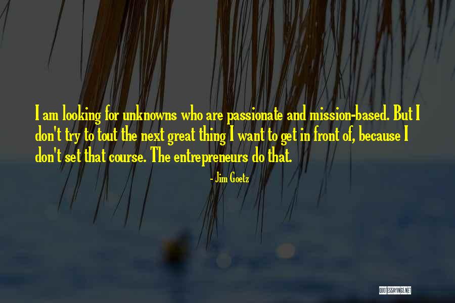 Goetz Quotes By Jim Goetz Goetz Quotes By Jim Goetz