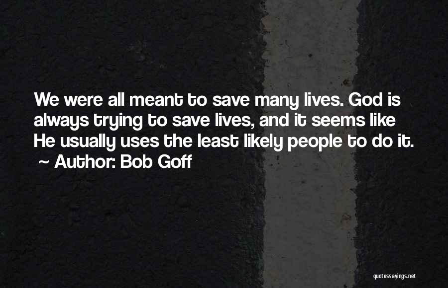 Goff Quotes By Bob Goff