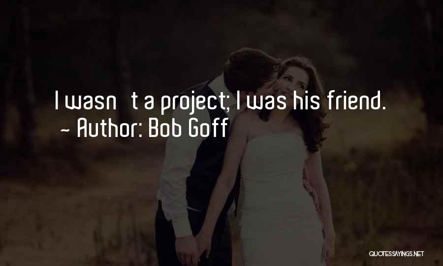 Goff Quotes By Bob Goff