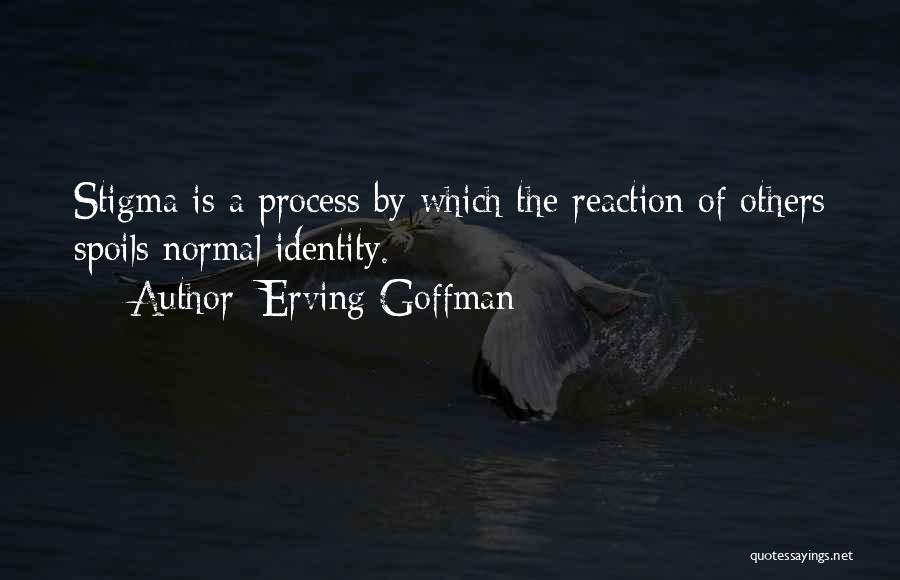 Goffman Stigma Quotes By Erving Goffman