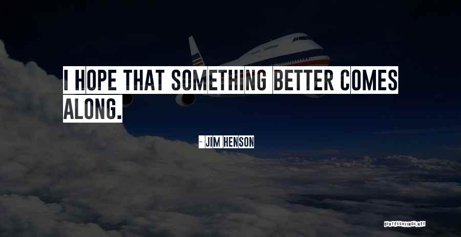 Goggasprinting Quotes By Jim Henson Goggasprinting Quotes By Jim Henson