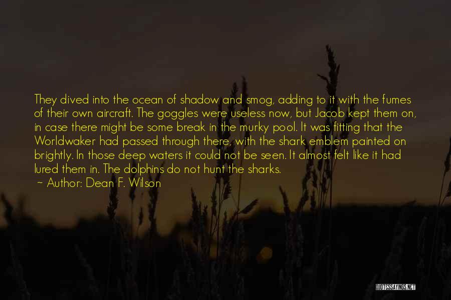 Goggles Quotes By Dean F. Wilson