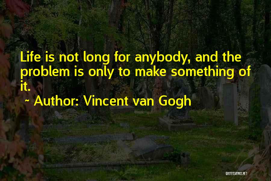 Gogh Quotes By Vincent Van Gogh