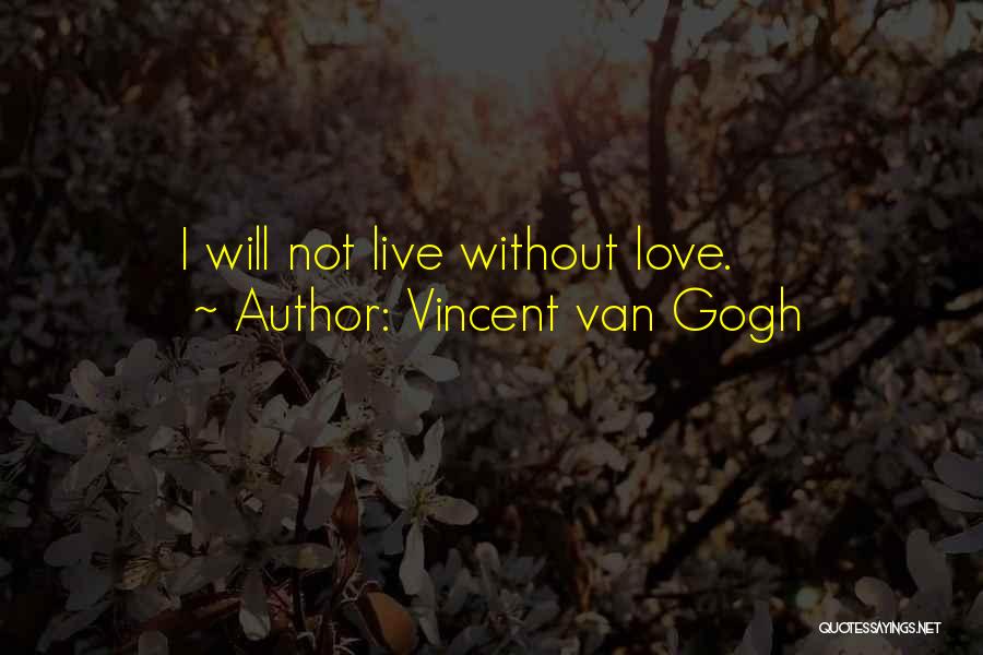 Gogh Quotes By Vincent Van Gogh