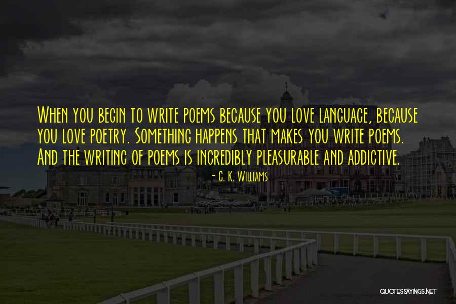 Gogineni Anil Quotes By C. K. Williams Gogineni Anil Quotes By C. K. Williams