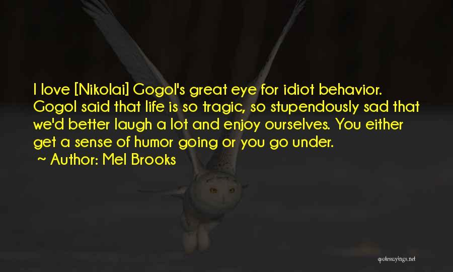 Gogol Nikolai Quotes By Mel Brooks