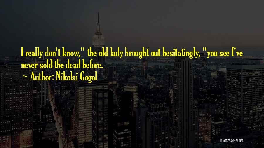 Gogol Nikolai Quotes By Nikolai Gogol