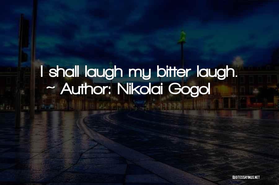 Gogol Nikolai Quotes By Nikolai Gogol