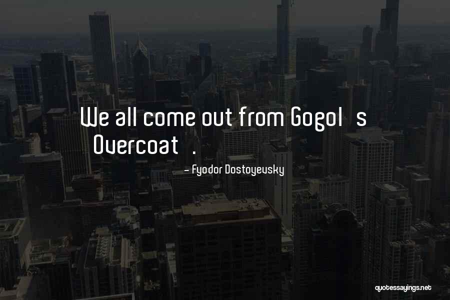Gogol S Overcoat Quotes By Fyodor Dostoyevsky Gogol S Overcoat Quotes By Fyodor Dostoyevsky