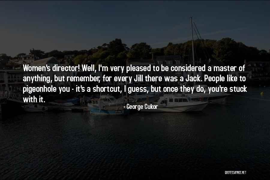 Gogosha Optic Quotes By George Cukor Gogosha Optic Quotes By George Cukor