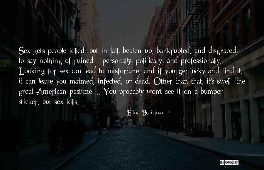 Goikoetxea Jai Quotes By Edna Buchanan Goikoetxea Jai Quotes By Edna Buchanan