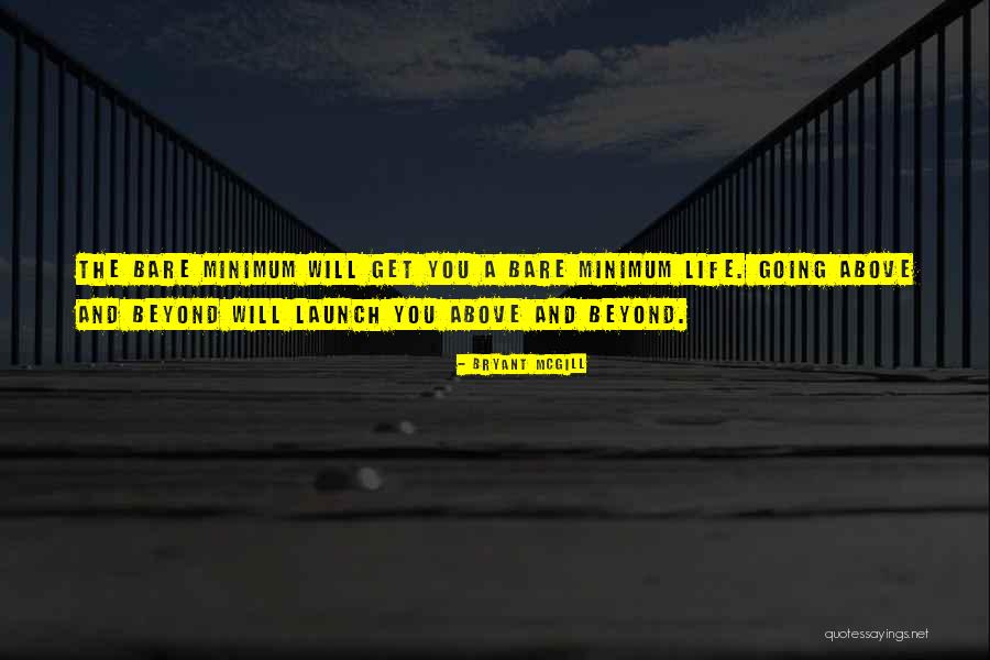 Going Above And Beyond Quotes By Bryant McGill Going Above And Beyond Quotes By Bryant McGill