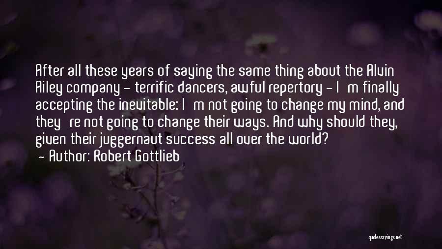 Going After Success Quotes By Robert Gottlieb