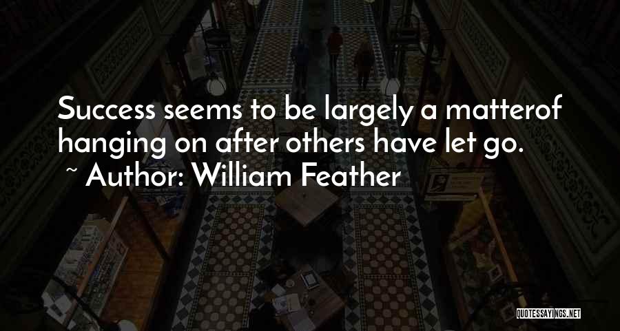 Going After Success Quotes By William Feather