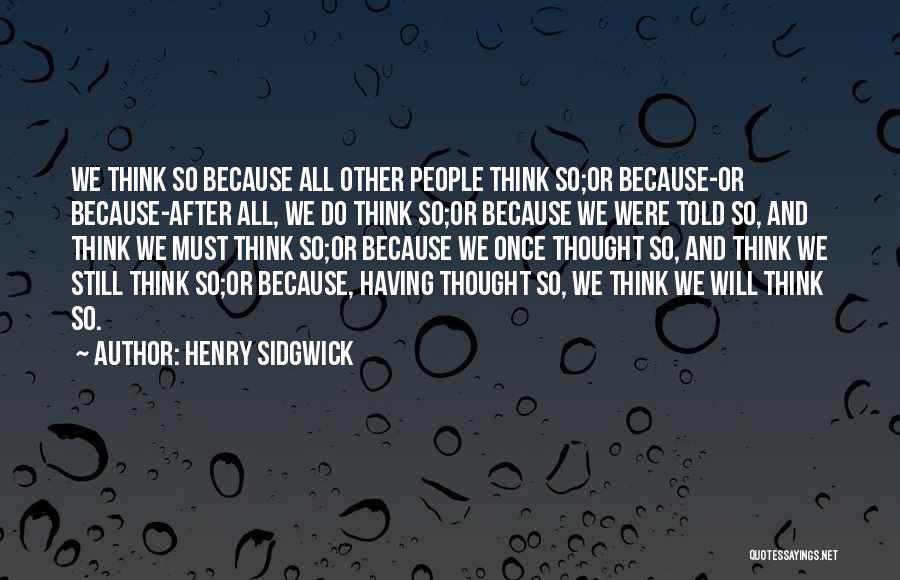 Going After Things You Want Quotes By Henry Sidgwick