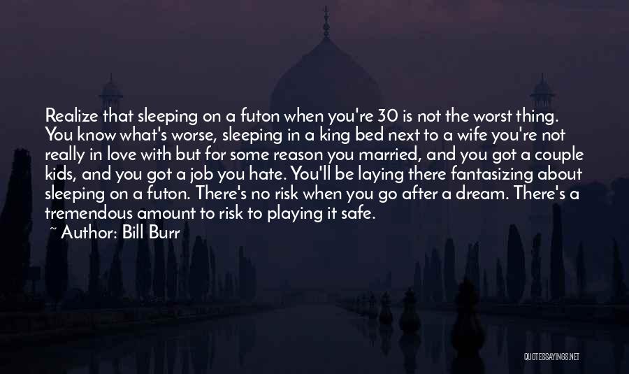 Going After Your Dream Job Quotes By Bill Burr