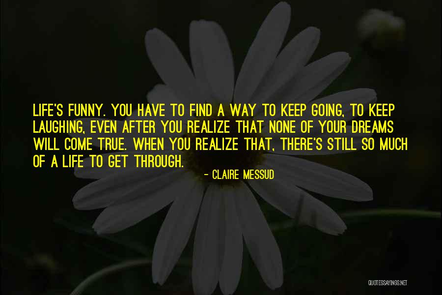 Going After Your Dreams Quotes By Claire Messud Going After Your Dreams Quotes By Claire Messud