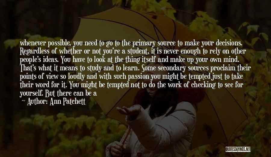 Going After Your Passion Quotes By Ann Patchett