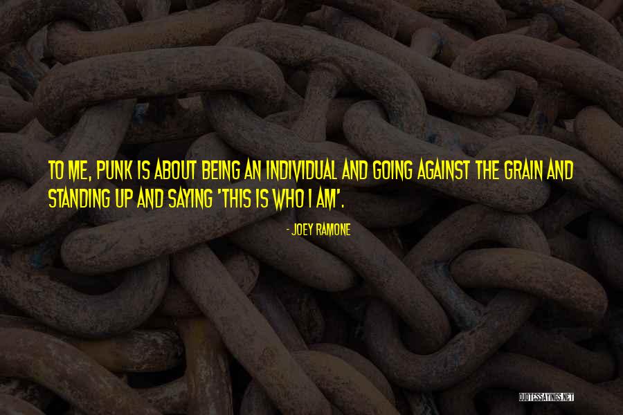 Going Against The Grain Quotes By Joey Ramone Going Against The Grain Quotes By Joey Ramone