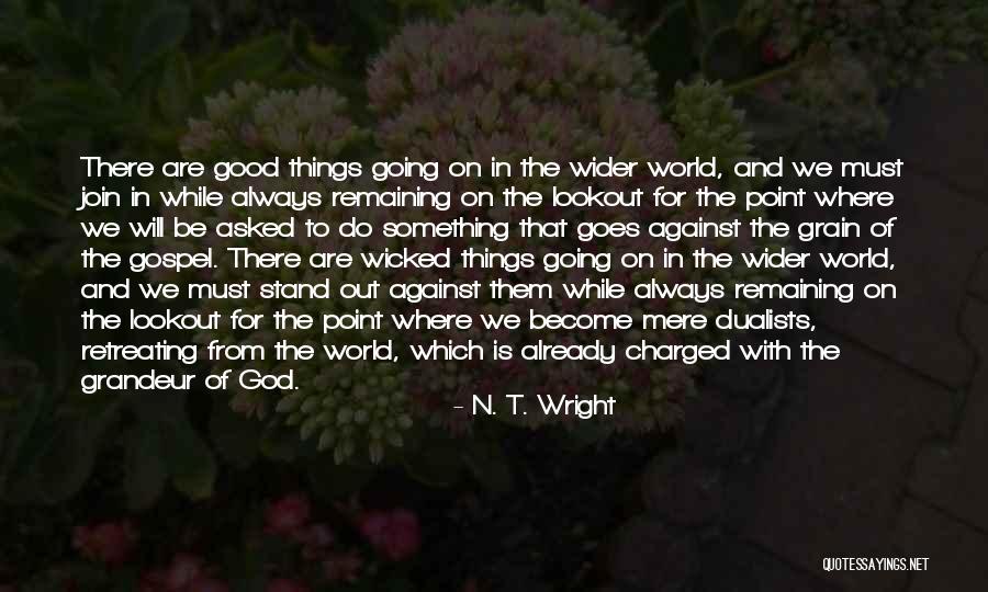 Going Against The Grain Quotes By N. T. Wright Going Against The Grain Quotes By N. T. Wright