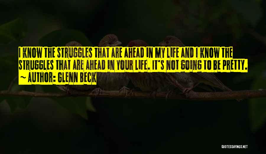 Going Ahead In Life Quotes By Glenn Beck