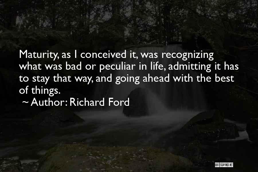 Going Ahead In Life Quotes By Richard Ford