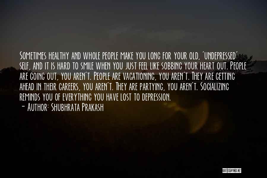 Going Ahead In Life Quotes By Shubhrata Prakash