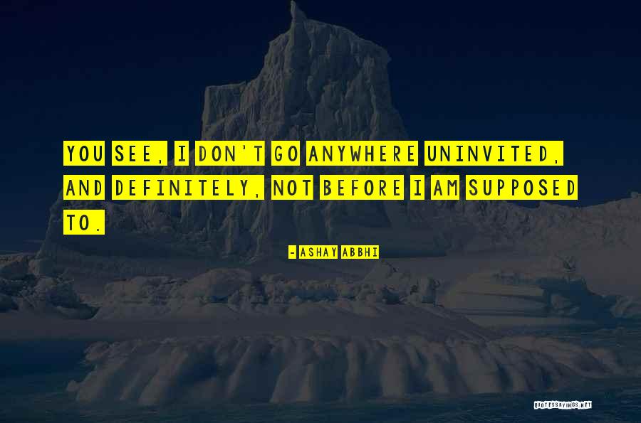 Going Anywhere Quotes By Ashay Abbhi Going Anywhere Quotes By Ashay Abbhi