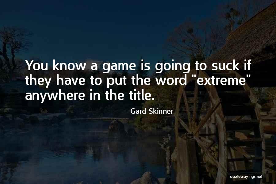Going Anywhere Quotes By Gard Skinner Going Anywhere Quotes By Gard Skinner