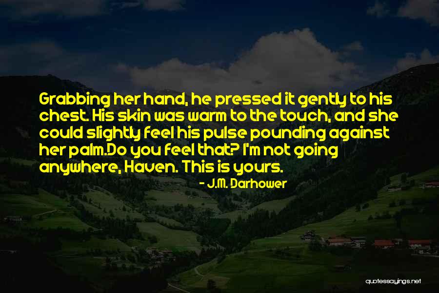 Going Anywhere Quotes By J.M. Darhower Going Anywhere Quotes By J.M. Darhower