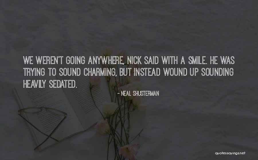 Going Anywhere Quotes By Neal Shusterman Going Anywhere Quotes By Neal Shusterman