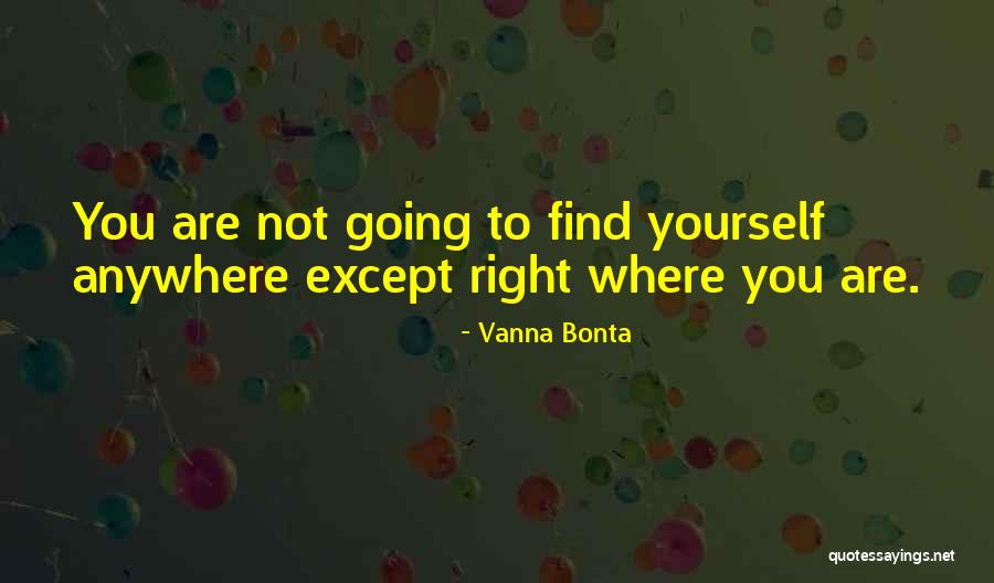 Going Anywhere Quotes By Vanna Bonta Going Anywhere Quotes By Vanna Bonta