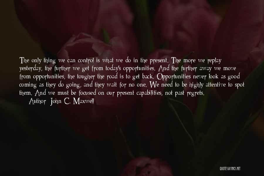 Going Away And Never Coming Back Quotes By John C. Maxwell