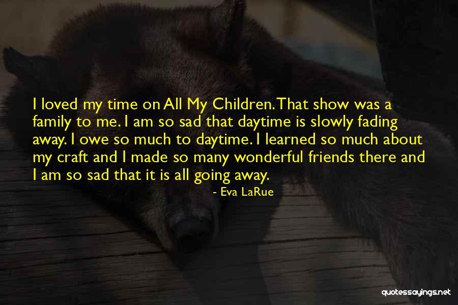 Going Away From Family Quotes By Eva LaRue