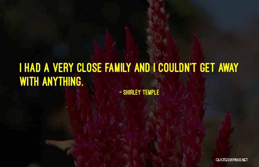 Going Away From Family Quotes By Shirley Temple