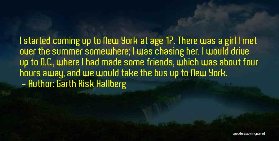 Going Away From Friends Quotes By Garth Risk Hallberg