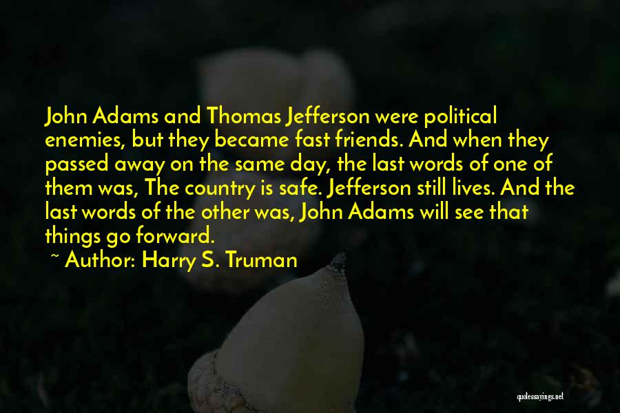 Going Away From Friends Quotes By Harry S. Truman